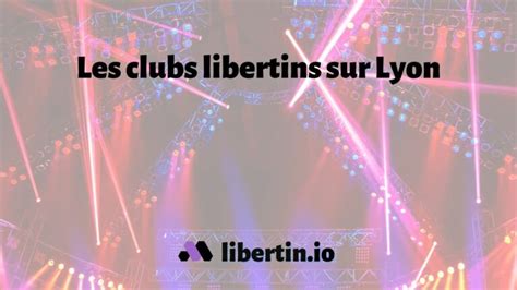 club libertin gay lyon|Les lieux libertins à Lyon : guide complet